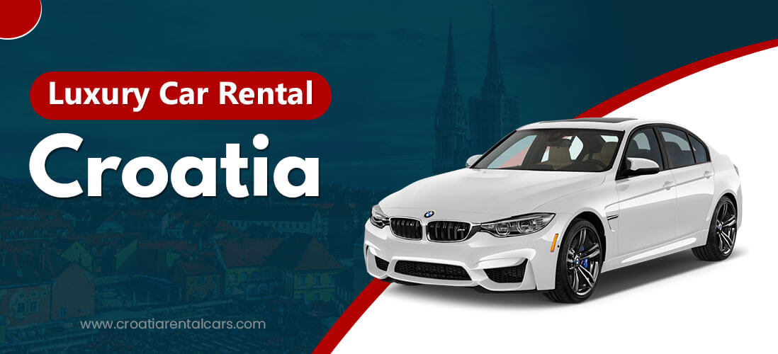 Cheapest Luxury Car Rental in Croatia